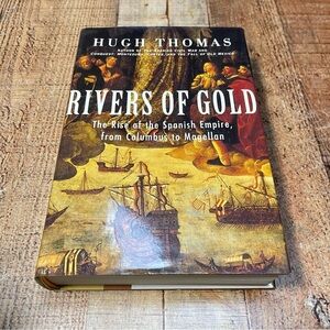 Rivers of Gold: The Rise of the Spanish Empire Hugh Thomas Hardcover Book Spain